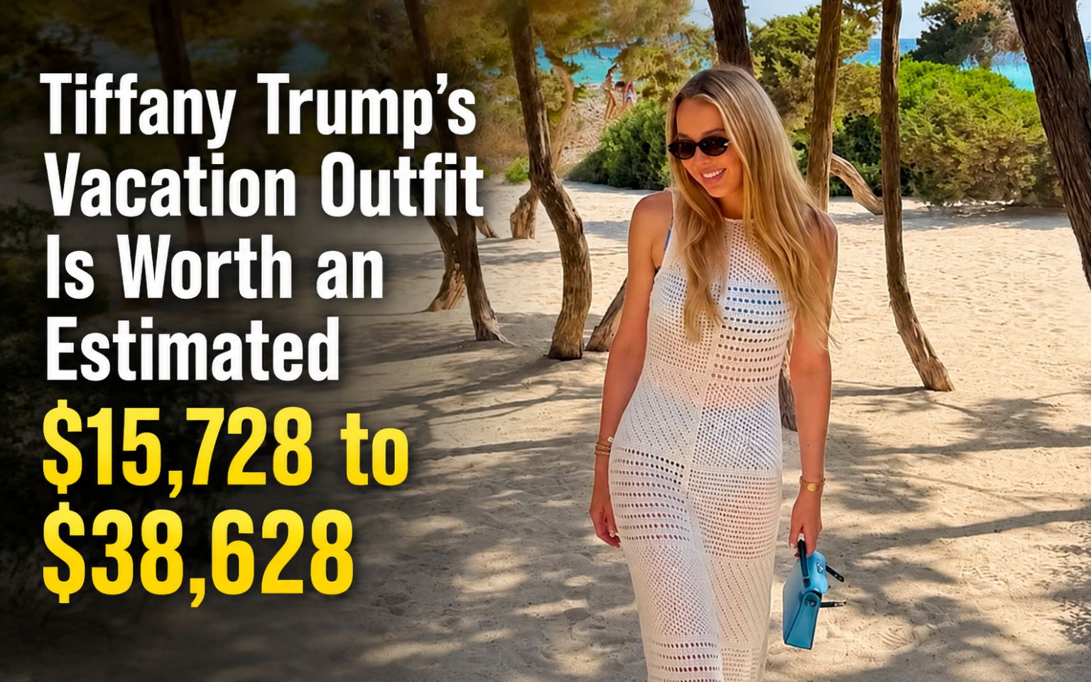 Tiffany Trump's Vacation Outfit Is Worth an Estimated $15,728 to $38,628
